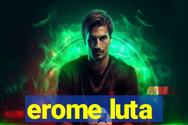 erome luta